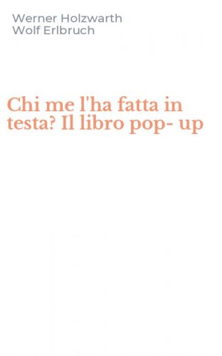 Chi me l'ha fatta in testa? Il libro pop-up
