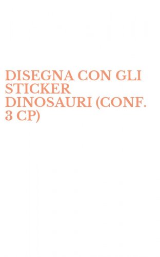 DISEGNA CON GLI STICKER DINOSAURI (CONF. 3 CP)