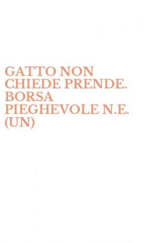 GATTO NON CHIEDE PRENDE. BORSA PIEGHEVOLE N.E. (UN)