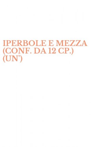 IPERBOLE E MEZZA (CONF. DA 12 CP.) (UN')