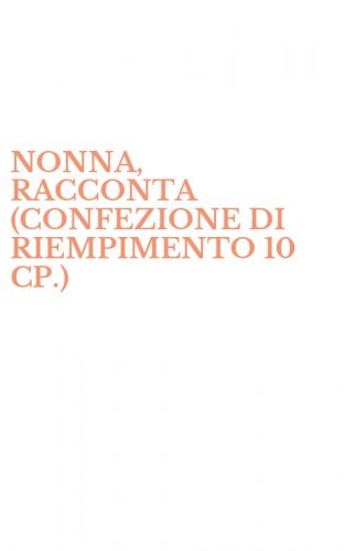 NONNA, RACCONTA (CONFEZIONE DI RIEMPIMENTO 10 CP.)