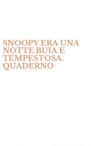 SNOOPY ERA UNA NOTTE BUIA E TEMPESTOSA. QUADERNO