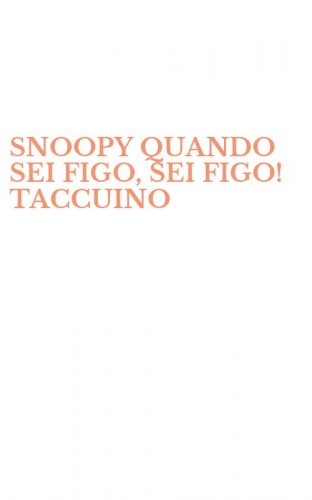 SNOOPY QUANDO SEI FIGO, SEI FIGO! TACCUINO