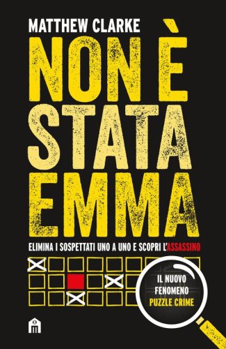 Non &egrave; stata Emma. Elimina i sospettati uno a uno e scopri l'assassino