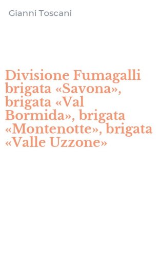 Divisione Fumagalli brigata &laquo;Savona&raquo;, brigata &laquo;Val Bormida&raquo;, brigata &laquo;Montenotte&raquo;, brigata &laquo;Valle Uzzone&raquo;