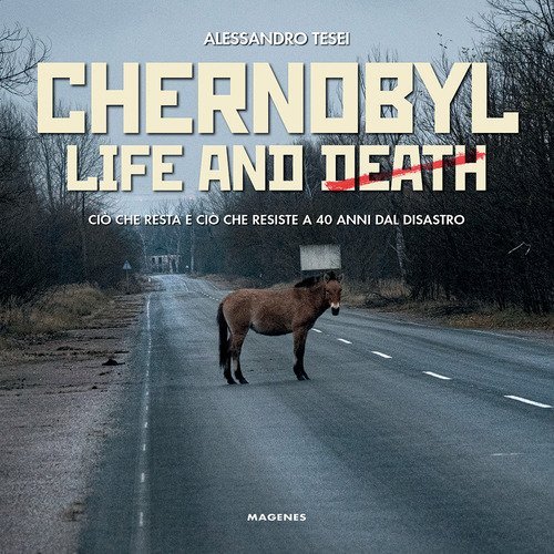 Chernobyl life and death. Ci&ograve; che resta e ci&ograve; che resiste a 40 anni dal disastro