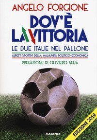 Dov'&egrave; la vittoria. Le due Italie nel pallone. Aspetti sportivi della malaunit&agrave; politico-economica