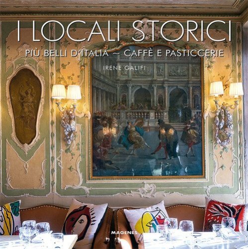 I locali storici pi&ugrave; belli d'Italia. Caff&egrave; e pasticcerie