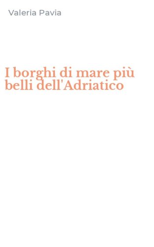 I borghi di mare pi&ugrave; belli dell'Adriatico