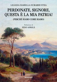 Perdonate, signore, questa &egrave; la mia patria! (Perch&eacute; siamo come siamo)