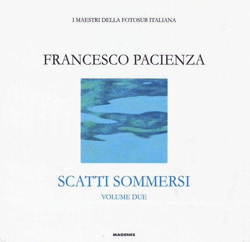 Scatti sommersi. I maestri della fotosub italiana
