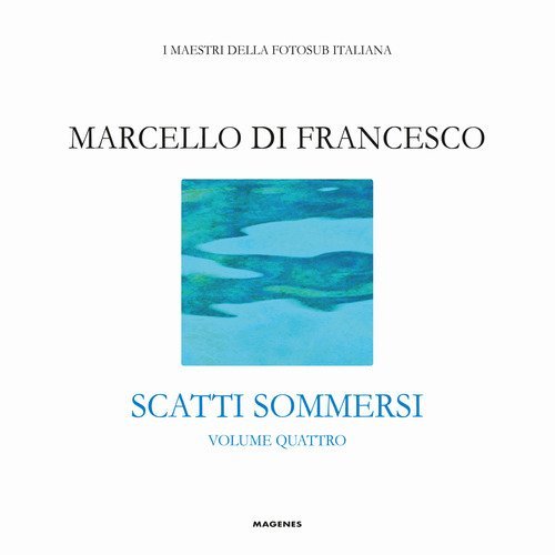 Scatti sommersi. I maestri della fotosub italiana