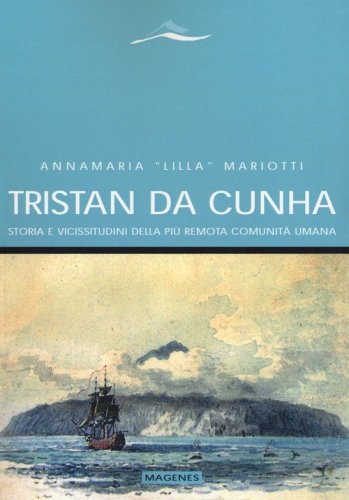 Tristan da Cunha. Storia e vicissitudini della pi&ugrave; remota comunit&agrave; umana