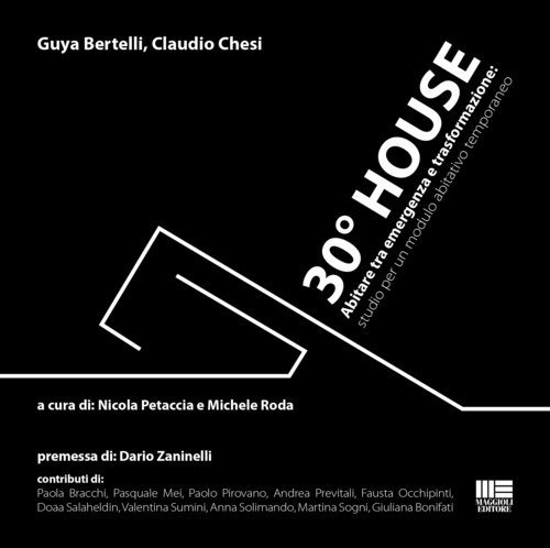 30&deg; house. Abitare tra emergenza e trasformazione: studio per un modulo abitativo temporaneo