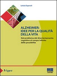 Alzheimer. Idee per la qualit&agrave; della vita