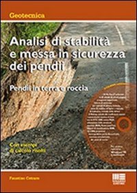 Analisi di stabilit&agrave; e messa in sicurezza dei pendii. Pendii in terra e roccia
