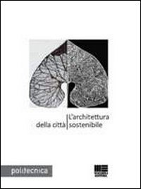 L'architettura della citt&agrave; sostenibile