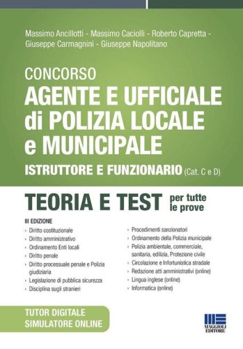 Concorso Agente e Ufficiale di Polizia Locale e Municipale (Concorso Vigile Urbano). Istruttore e funzionario (Cat. C e D). Teoria e test