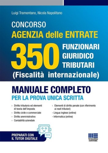 Concorso Agenzia Delle Entrate 350 Funzionari giuridico tributari (Fiscalit&agrave; internazionale). Manuale completo per la prova unica scritta