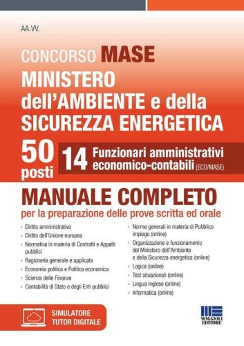 Concorso MASE. Ministero dell'Ambiente e della Sicurezza energetica. 50 posti. 14 funzionari amministrativi economico-contabili. Manuale completo per la preparazione delle prove scritta ed orale