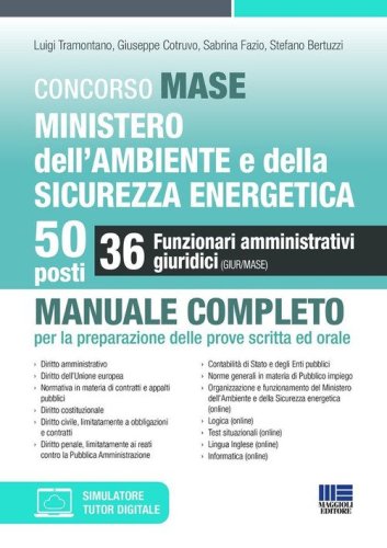 Concorso MASE. Ministero dell'Ambiente e della Sicurezza energetica. 50 posti. 36 funzionari amministrativi giuridici. Manuale completo per la preparazione delle prove scritta ed orale