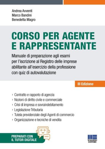 Corso per agente e rappresentante. Manuale di preparazione agli esami per l'iscrizione al Registro delle imprese abilitante all'esercizio della professione con quiz di autovalutazione