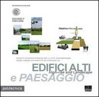 Edifici alti e paesaggio-High-rise and Landscape. Progetti strategie ricerche per la citt&agrave; contemporanea-Design, strategies and research for the contemporary city
