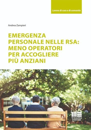 Emergenza personale nelle RSA: meno operatori per accogliere pi&ugrave; anziani