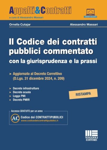 Il codice dei contratti pubblici commentato con la giurisprudenza e la prassi. Aggiornato al Decreto Correttivo (D.Lgs. 31 dicembre 2024, n. 209). Decreto infrastrutture. Decreto scuola. Legge PMI. Decreto PNRR