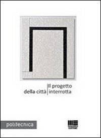 Il progetto della citt&agrave; interrotta