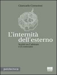 L'internit&agrave; dell'esterno. Scritti sull'abitare e il costruire
