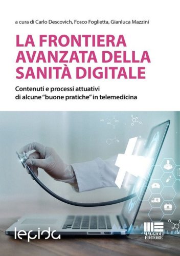La frontiera avanzata della sanit&agrave; digitale. Contenuti e processi attuativi di alcune &laquo;buone pratiche&raquo; in telemedicina