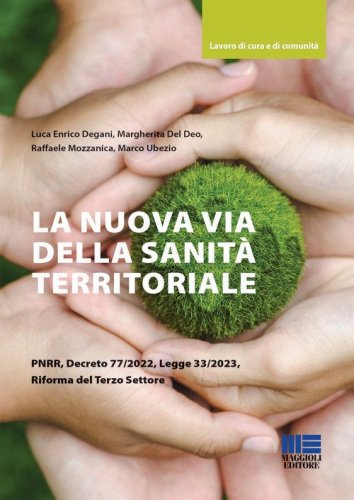 La nuova via della sanit&agrave; territoriale PNRR, decreto 77/2022, legge 33/2023, riforma del terzo settore