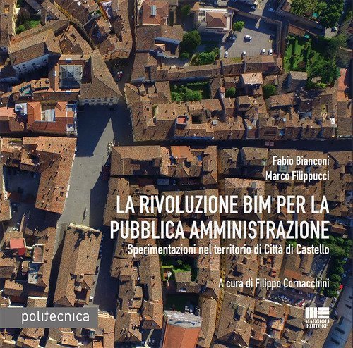 La rivoluzione BIM per la pubblica amministrazione. Sperimentazioni nel territorio di Citt&agrave; di Castello