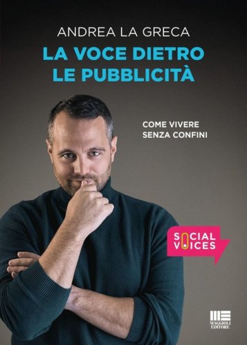 La voce dietro le pubblicit&agrave;. Come vivere senza confini