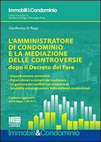L'amministratore di condominio e la mediazione e delle controversie dopo il &laquo;Decreto del Fare&raquo;