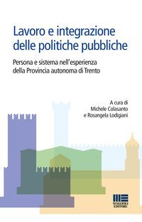 Lavoro e integrazione delle politiche pubbliche. Persona e sistema nell'esperienza della Provincia autonoma di Trento