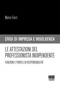 Le attestazioni del professionista indipendente. Funzioni e profili di responsabilit&agrave;