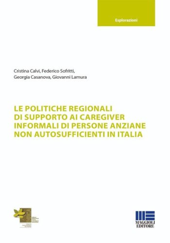 Le politiche regionali di supporto ai caregiver informali di persone anziane non autosufficienti in Italia