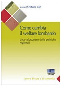 L'innovazione del welfare della Lombardia. La &laquo;rivoluzione&raquo; del sociale lombardo e la sua valutazione