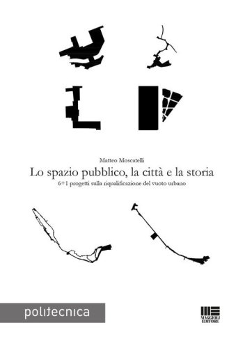 Lo spazio pubblico, la citt&agrave; e la storia