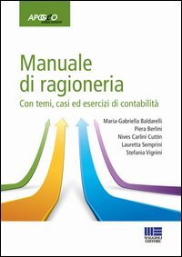Manuale di ragioneria. Con temi, casi ed esercizi di contabilit&agrave;