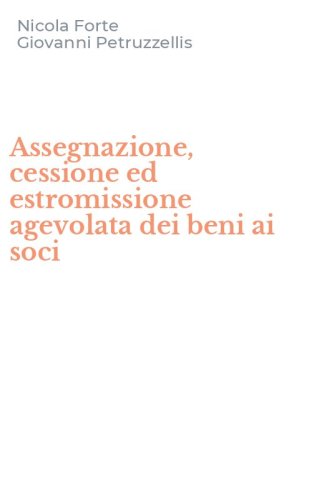 Assegnazione, cessione ed estromissione agevolata dei beni ai soci