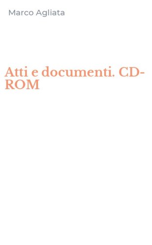 Atti e documenti. CD-ROM