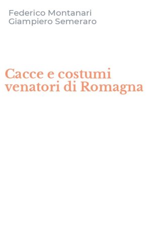 Cacce e costumi venatori di Romagna