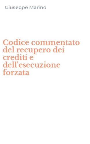 Codice commentato del recupero dei crediti e dell'esecuzione forzata