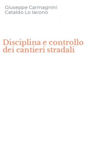 Disciplina e controllo dei cantieri stradali - SANZIONATORIE. CON CD-ROM (I)