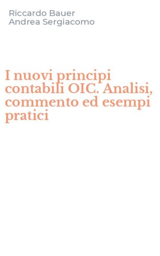 I nuovi principi contabili OIC. Analisi, commento ed esempi pratici