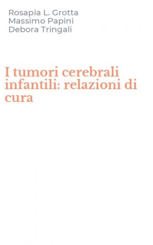 I tumori cerebrali infantili: relazioni di cura - DEI MINORI AFFETTI DA TUMORE CEREBRALE
