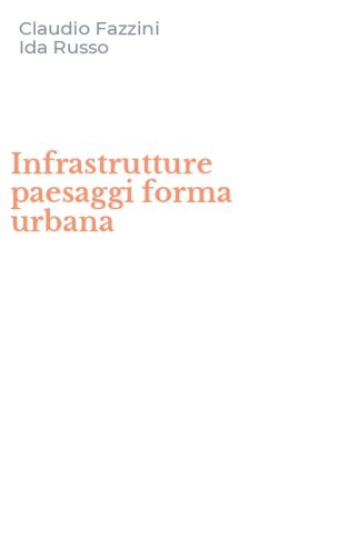 Infrastrutture paesaggi forma urbana